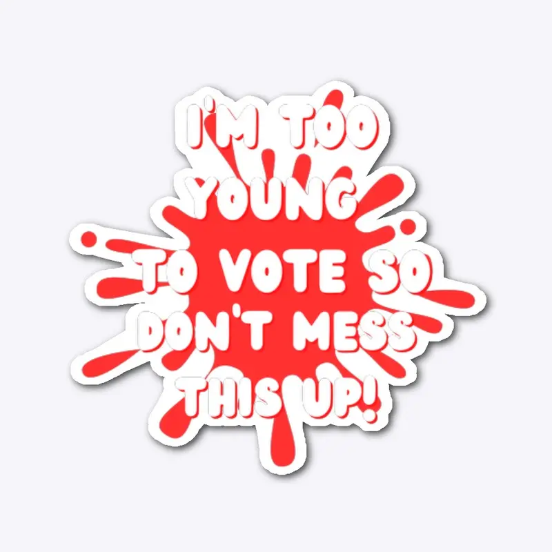 Vote don’t mess this up 